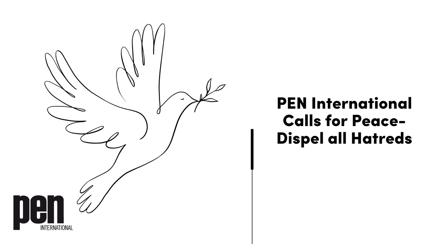PEN International Calls for Peace-Dispel all Hatreds