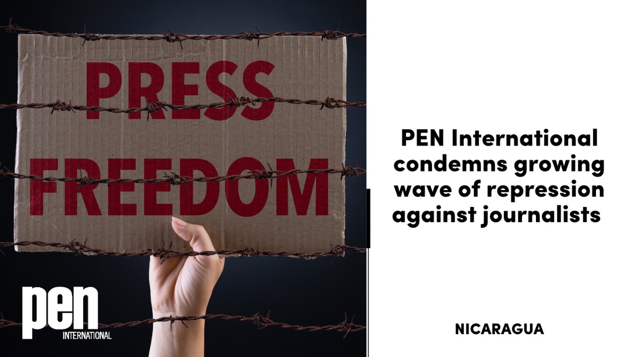Nicaragua: PEN International condemns growing wave of repression against journalists